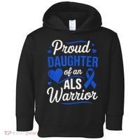 Proud Daughter Of An ALS Warrior Dad Mom ALS Awareness Month  Toddler Hoodie thumb 0