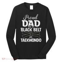 Proud Dad Of A Black Belt In Taekwondo Long Sleeve Shirt thumb 0