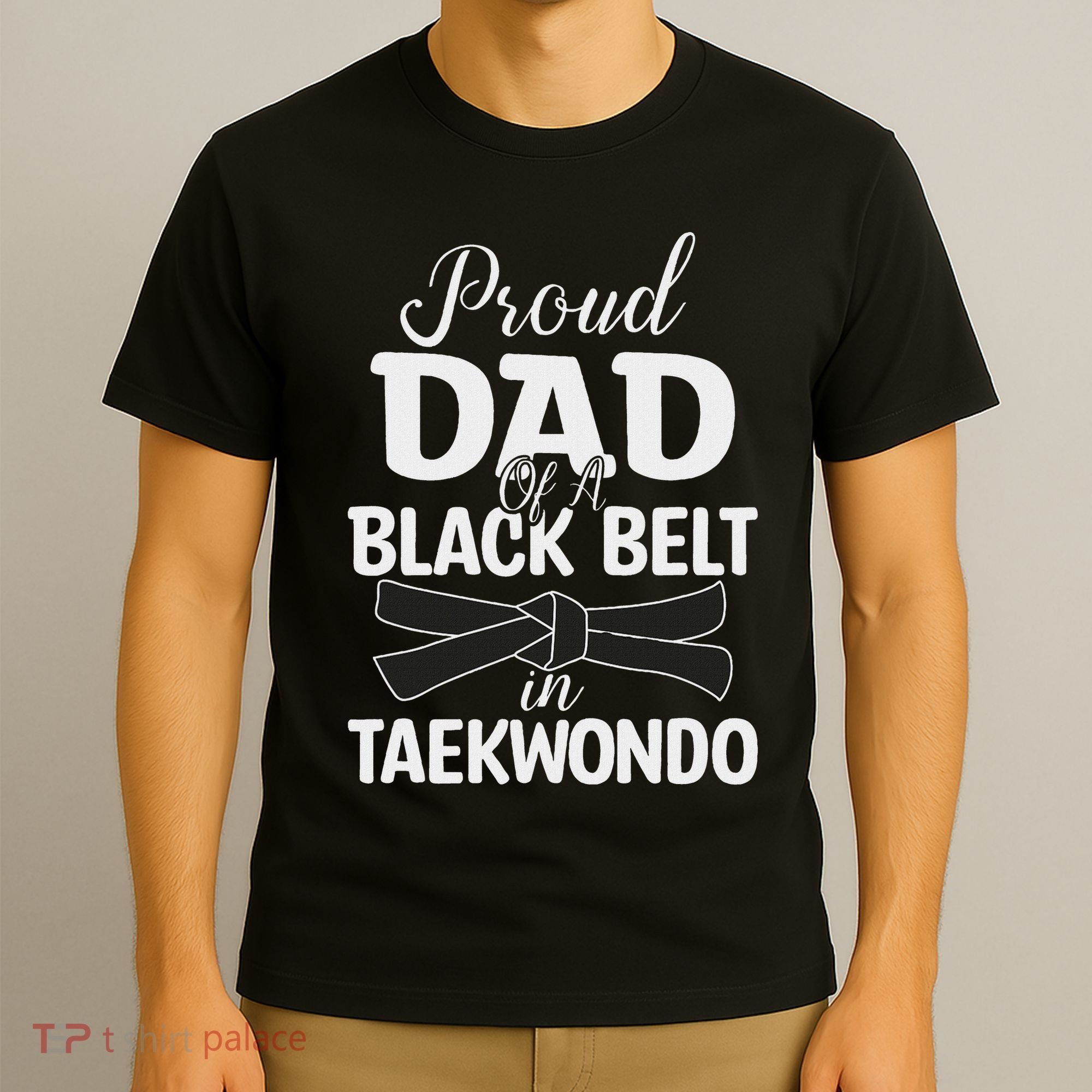 Proud Dad Of A Black Belt In Taekwondo T-Shirt