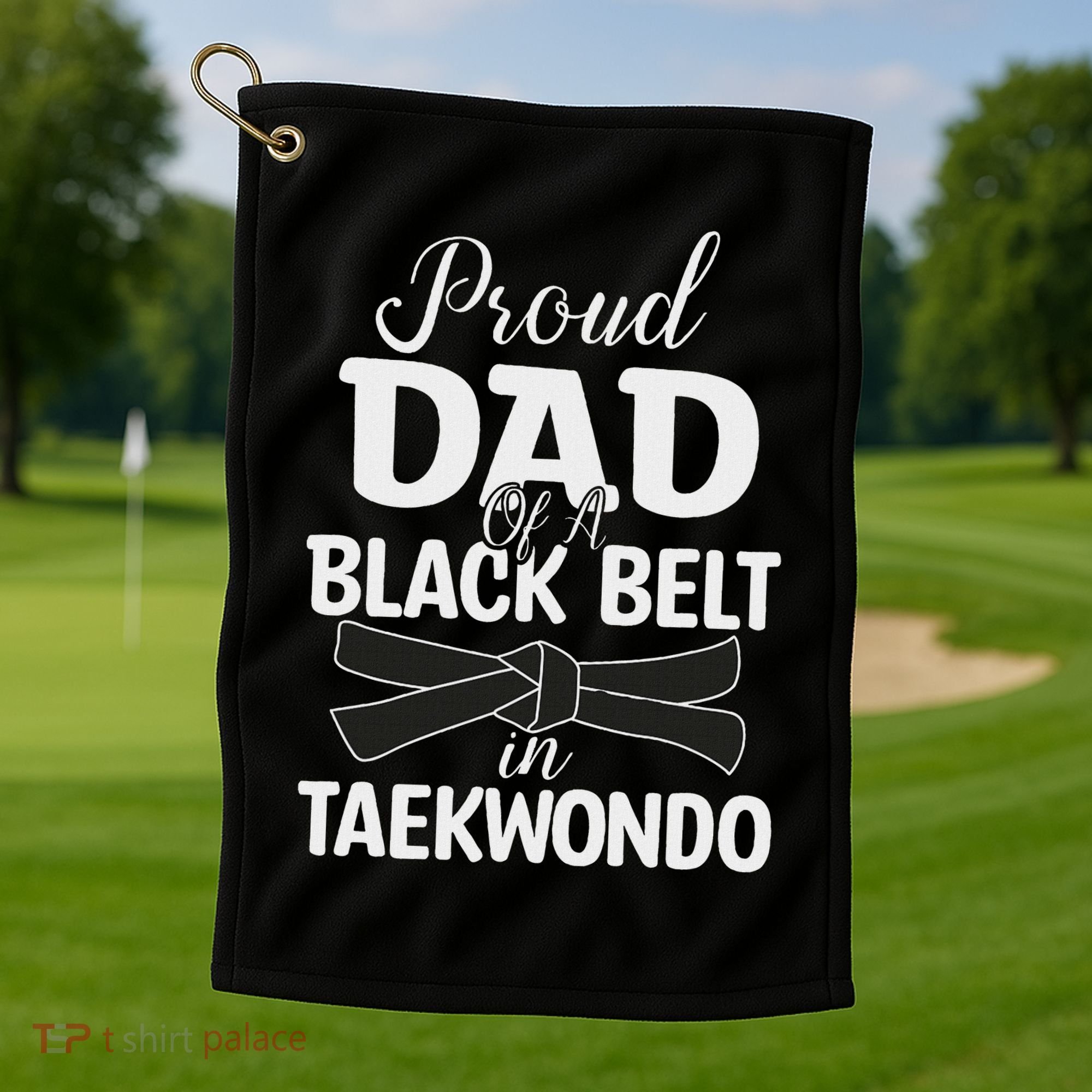 Proud Dad Of A Black Belt In Taekwondo Golf Towel
