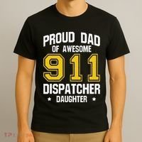 Proud Dad Of Awesome 911 Dispatcher Daughter Fathers Day T-Shirt thumb 3