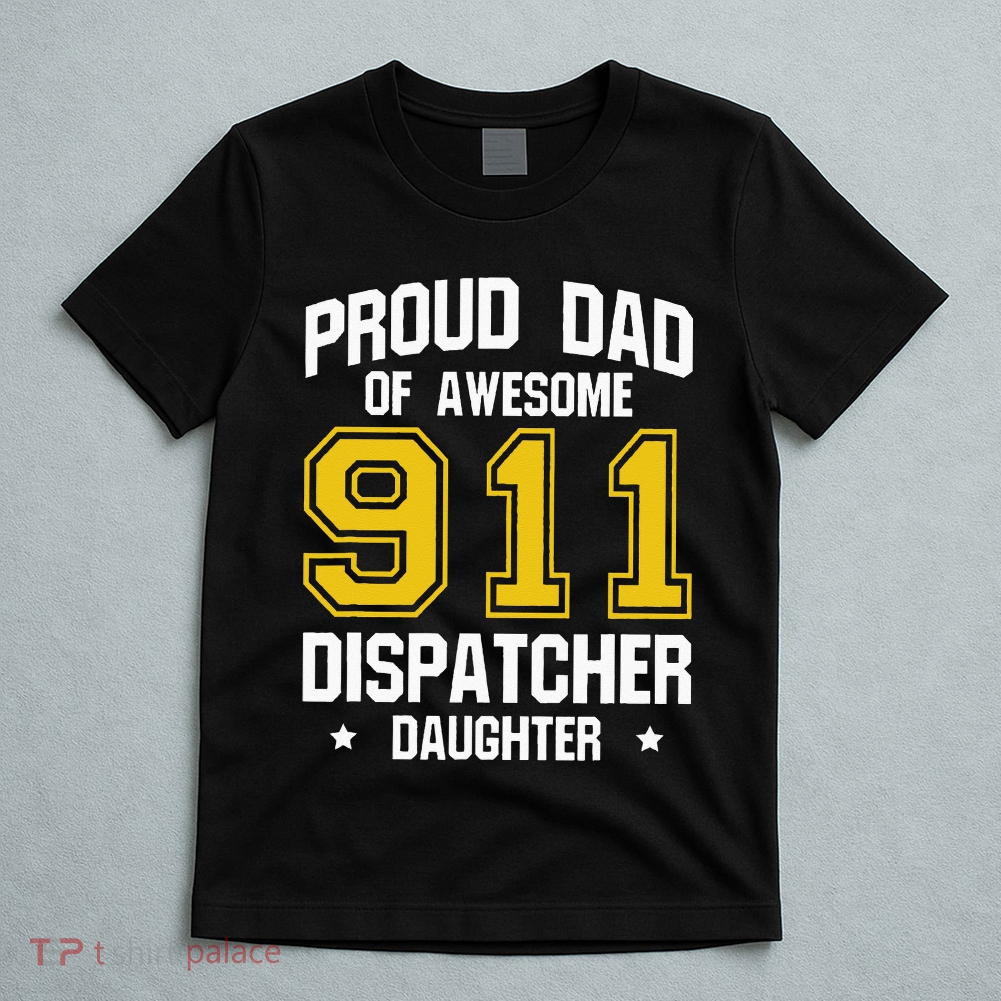 Proud Dad Of Awesome 911 Dispatcher Daughter Fathers Day T-Shirt