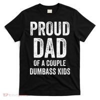 Proud Dad Of A Couple Dumbass T-Shirt thumb 0