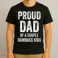 Proud Dad Of A Couple Dumbass T-Shirt thumb 3