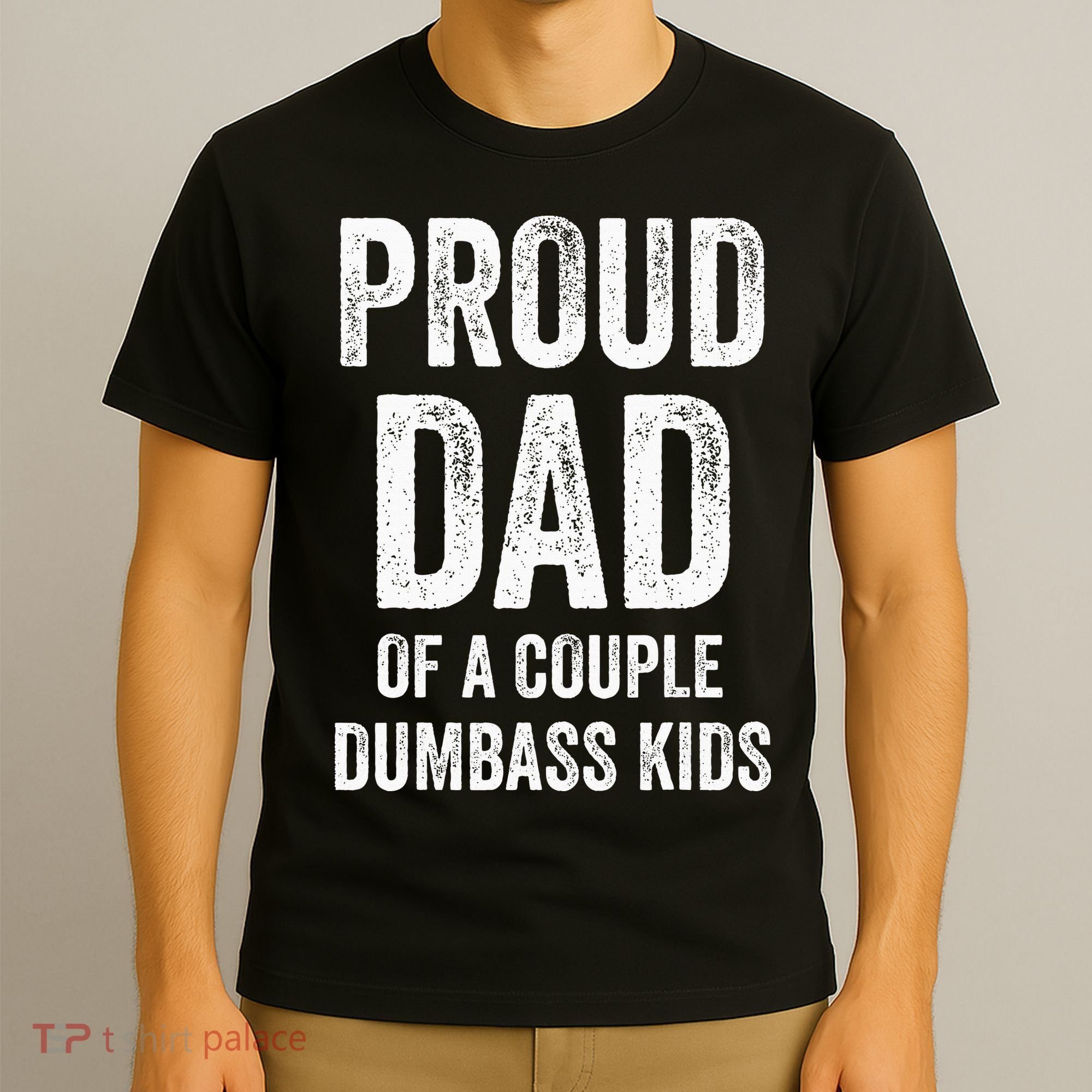 Proud Dad Of A Couple Dumbass T-Shirt