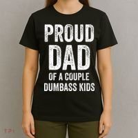 Proud Dad Of A Couple Dumbass T-Shirt thumb 4