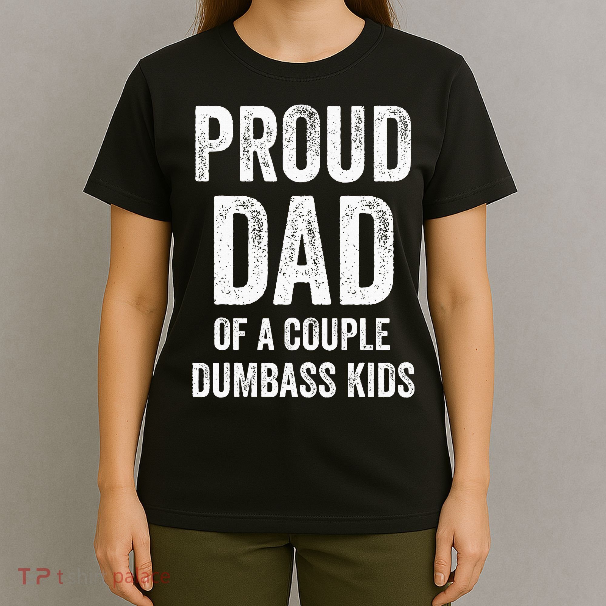 Proud Dad Of A Couple Dumbass T-Shirt