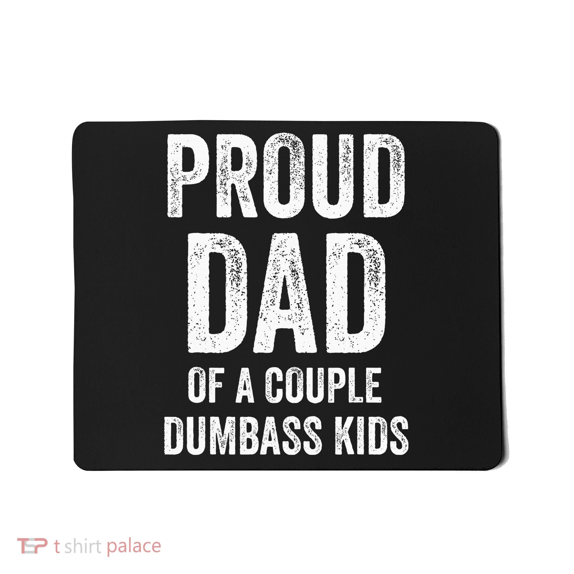 Proud Dad Of A Couple Dumbass Mousepad