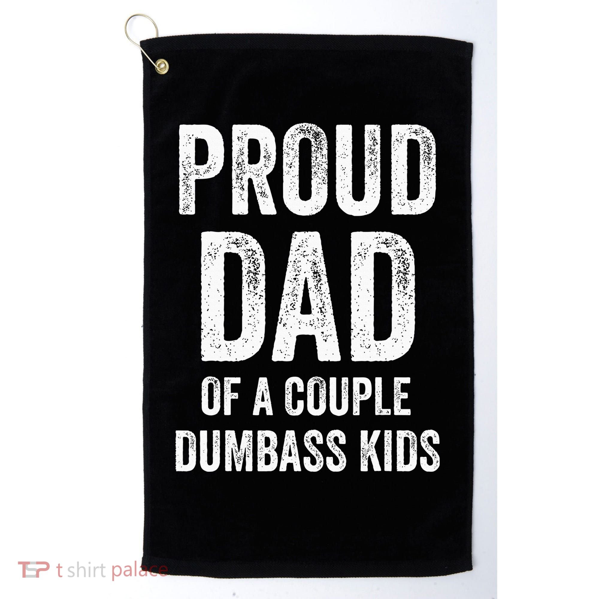 Proud Dad Of A Couple Dumbass Golf Towel
