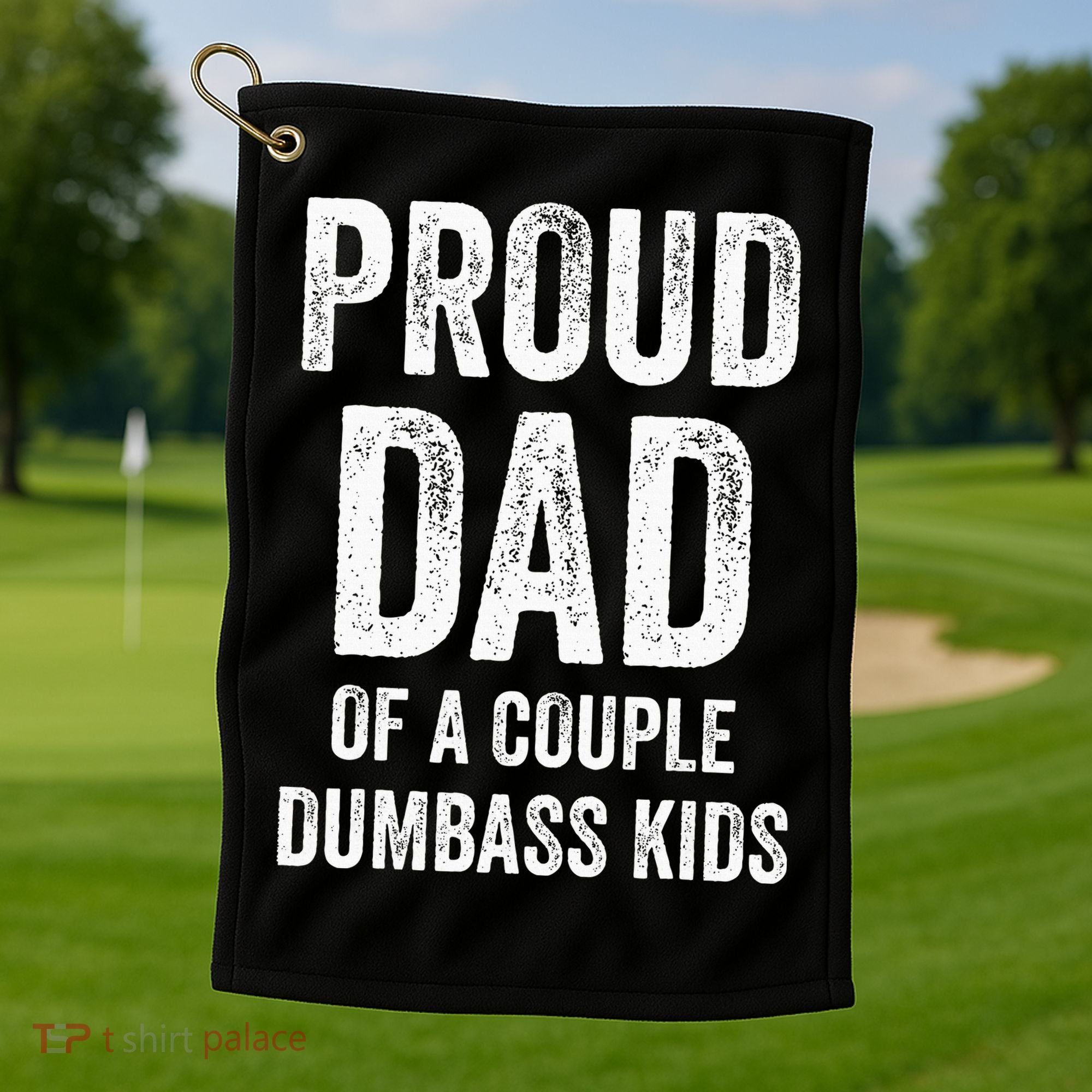 Proud Dad Of A Couple Dumbass Golf Towel