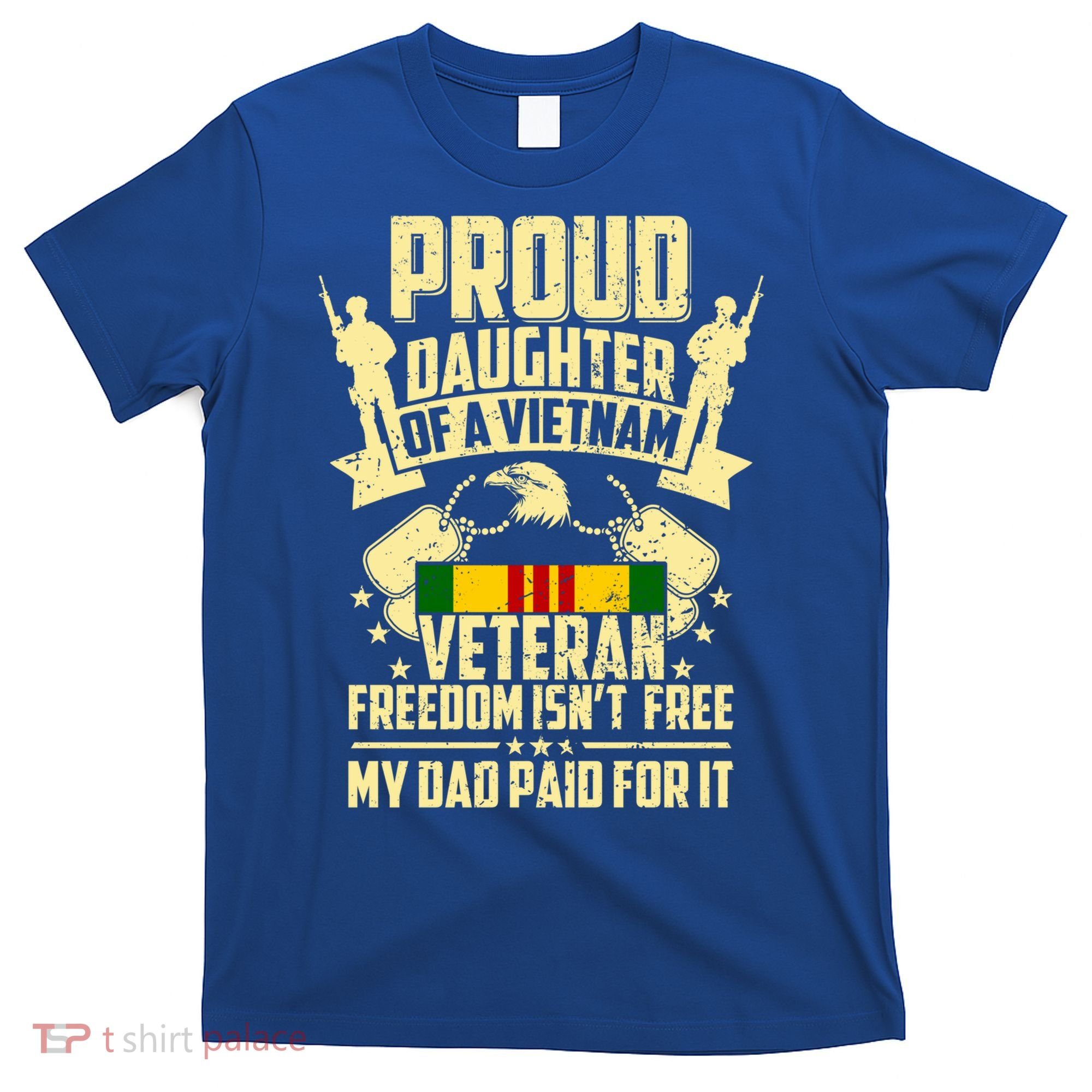 Proud Daughter Of A Vietnam Veteran My Dad Paid For It Gift T-Shirt