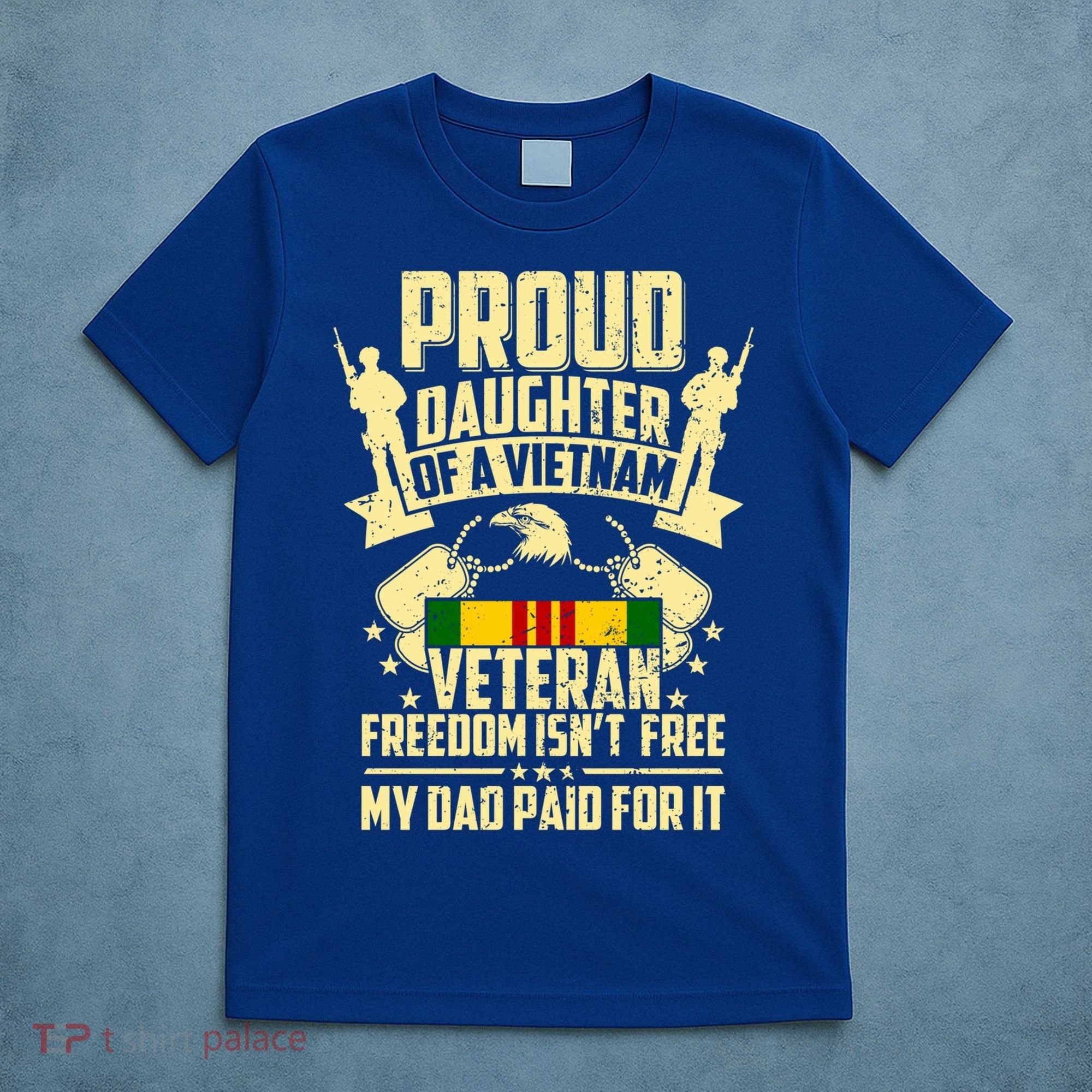 Proud Daughter Of A Vietnam Veteran My Dad Paid For It Gift T-Shirt