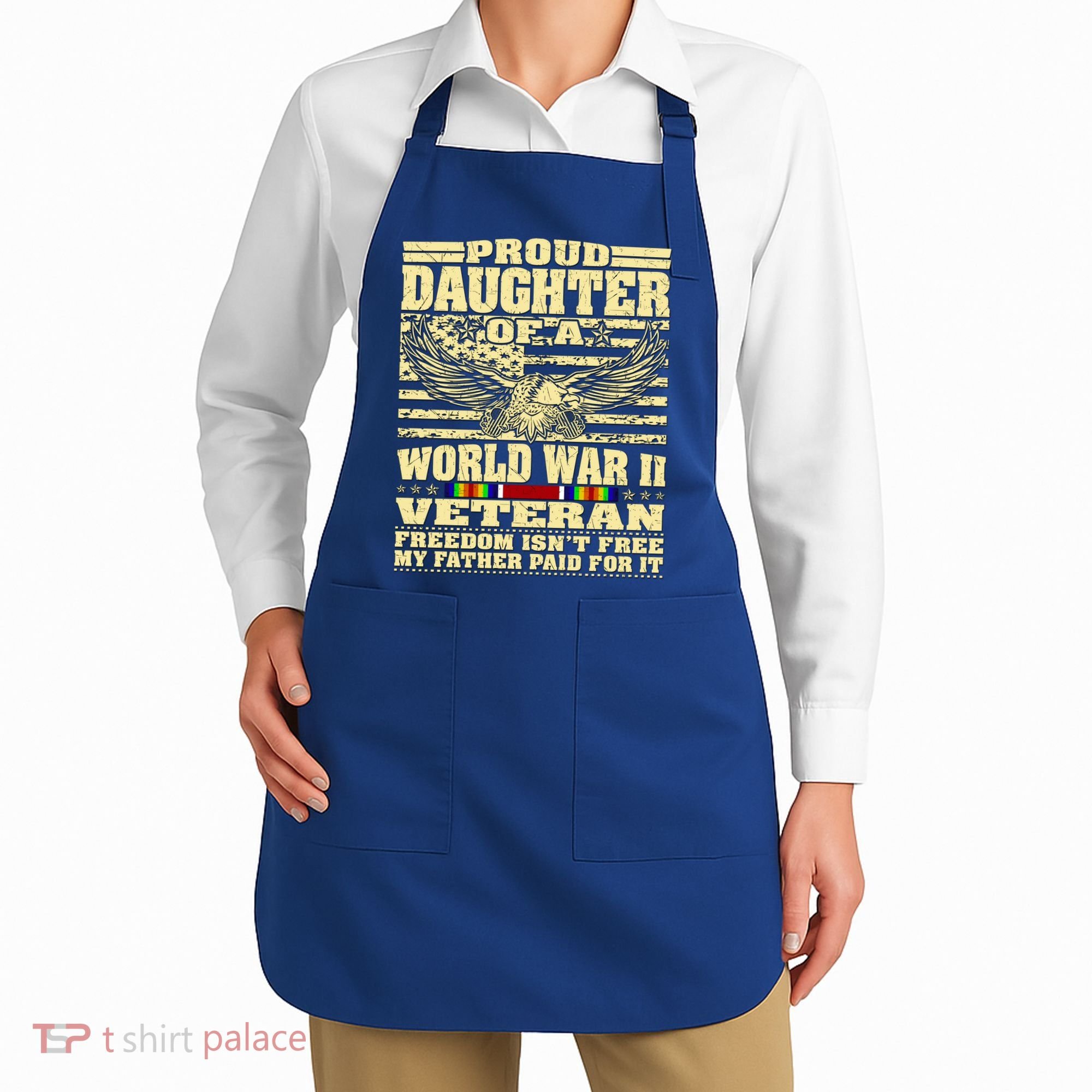 Proud Daughter Of A World War 2 Veteran Freedom IsnT Free Gift Apron