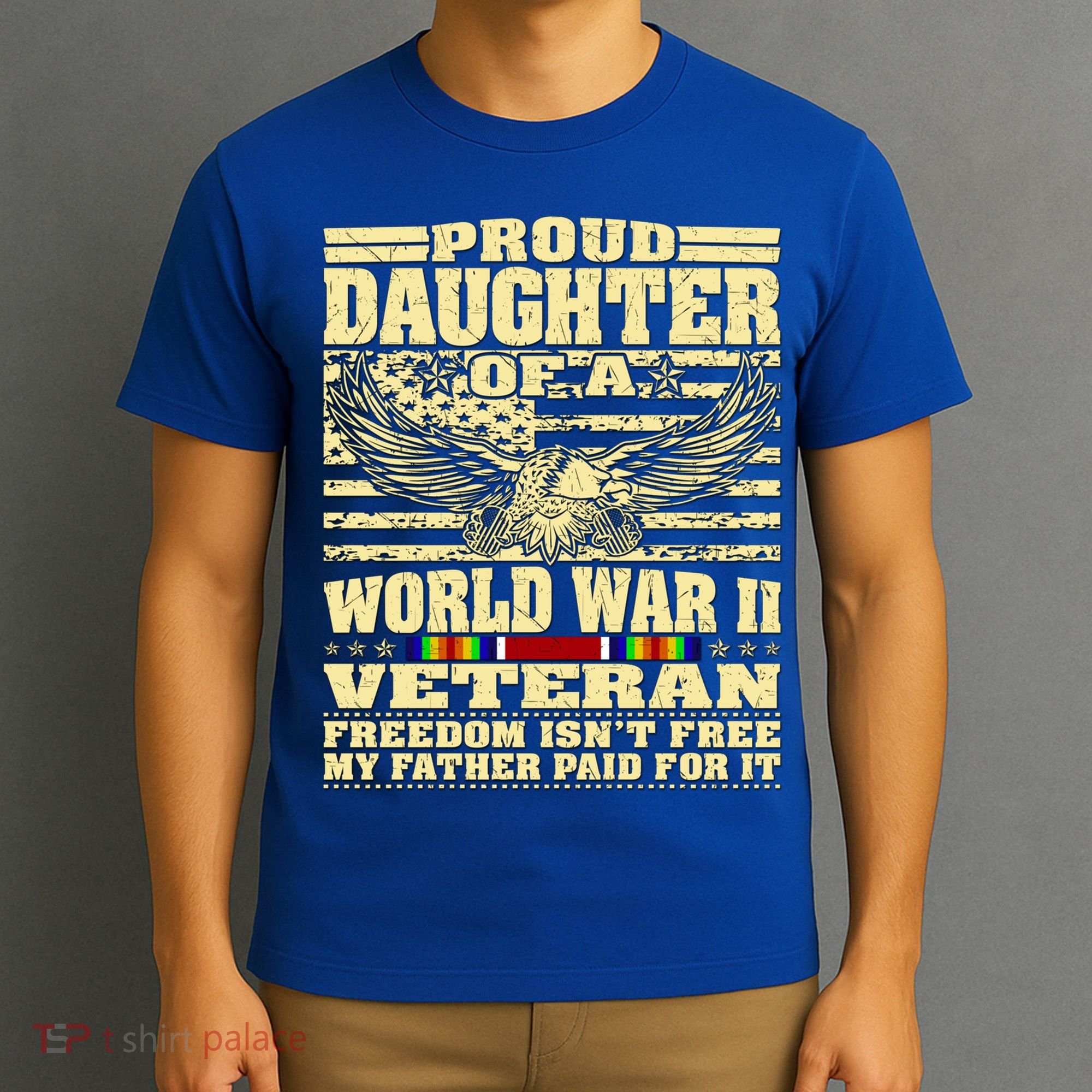 Proud Daughter Of A World War 2 Veteran Freedom IsnT Free Gift T-Shirt