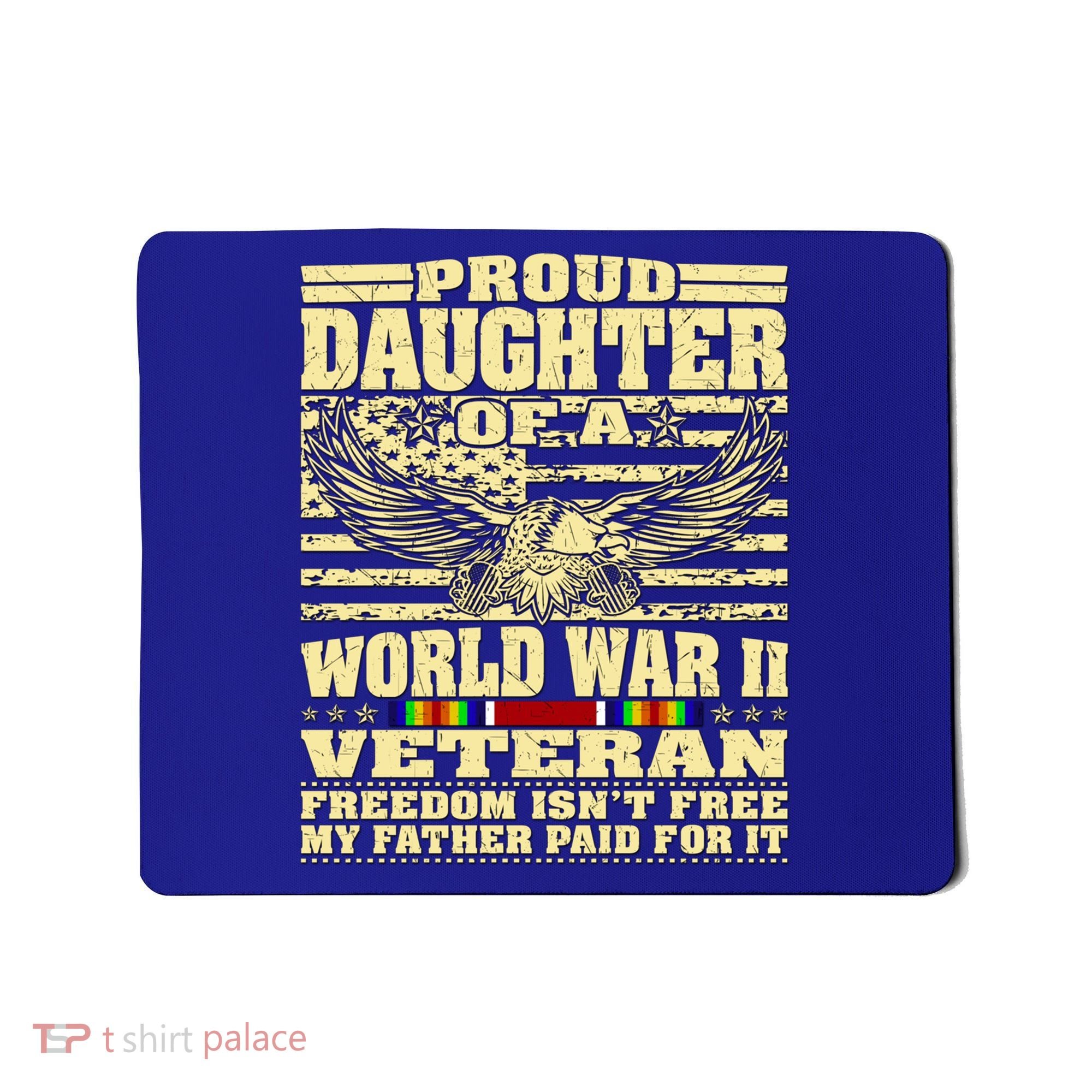Proud Daughter Of A World War 2 Veteran Freedom IsnT Free Gift Mousepad