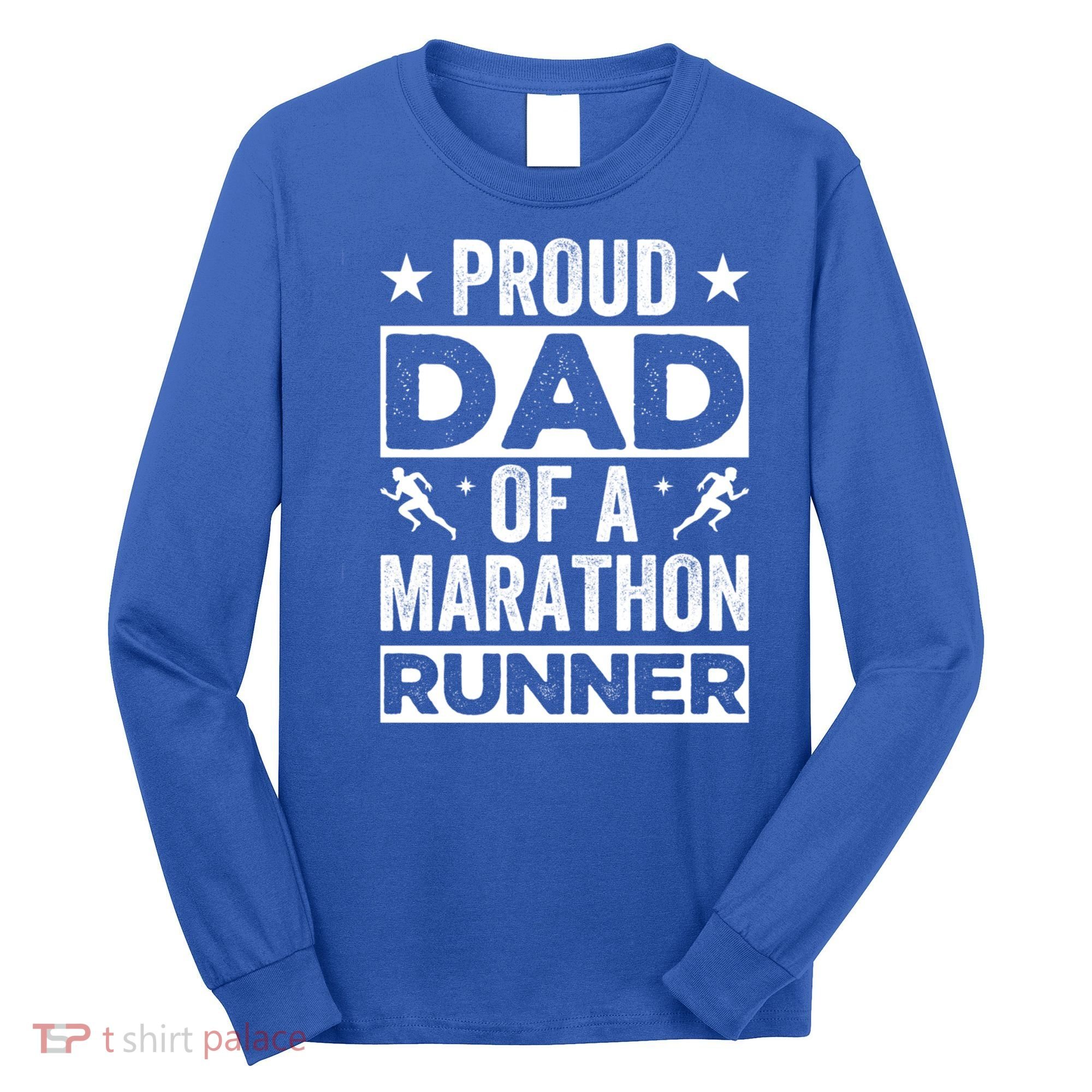 Proud Dad Of A Marathon Runner Son Father Of Son Runner Great Gift Long Sleeve Shirt