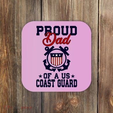 Proud Dad Of A Us Coast Guard Gift Coaster