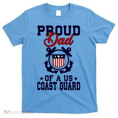 Proud Dad Of A Us Coast Guard Gift T-Shirt