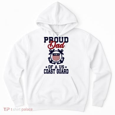 Proud Dad Of A Us Coast Guard Gift Hoodie