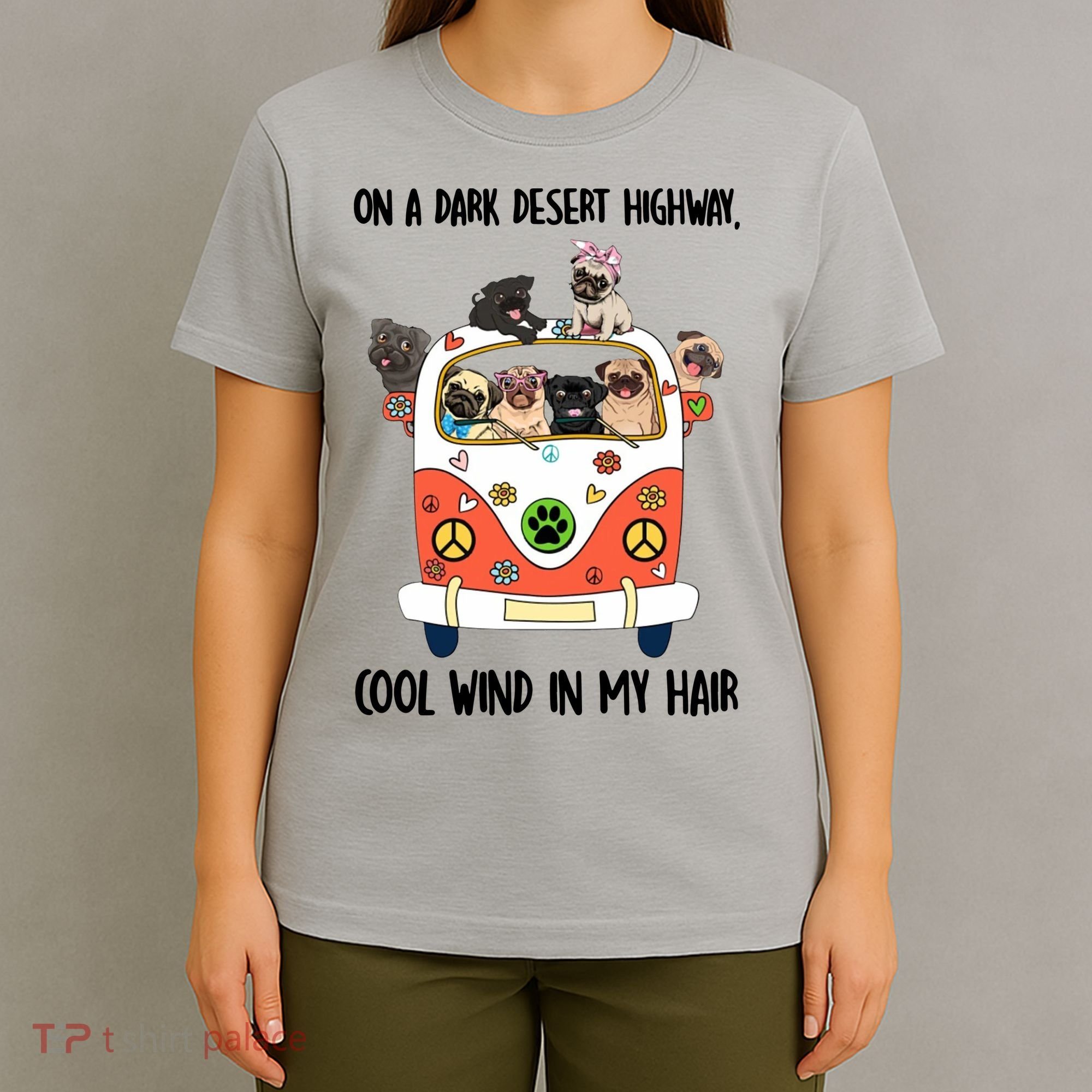 Pug Dog On A Dark Desert Highway Feel Cool Wind In My Hair T-Shirt