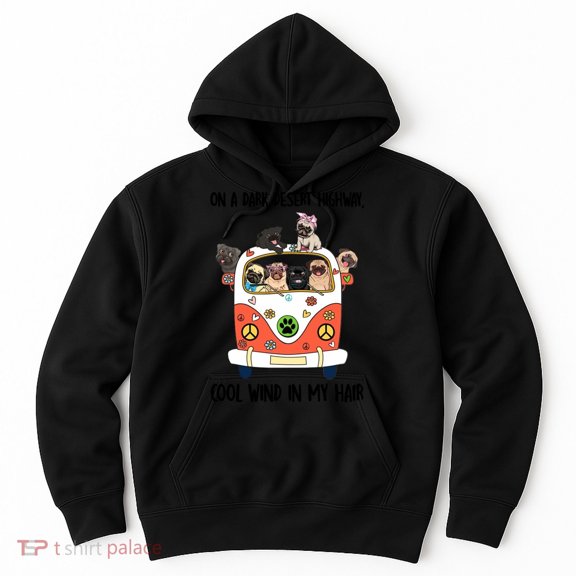Pug Dog On A Dark Desert Highway Feel Cool Wind In My Hair Hoodie