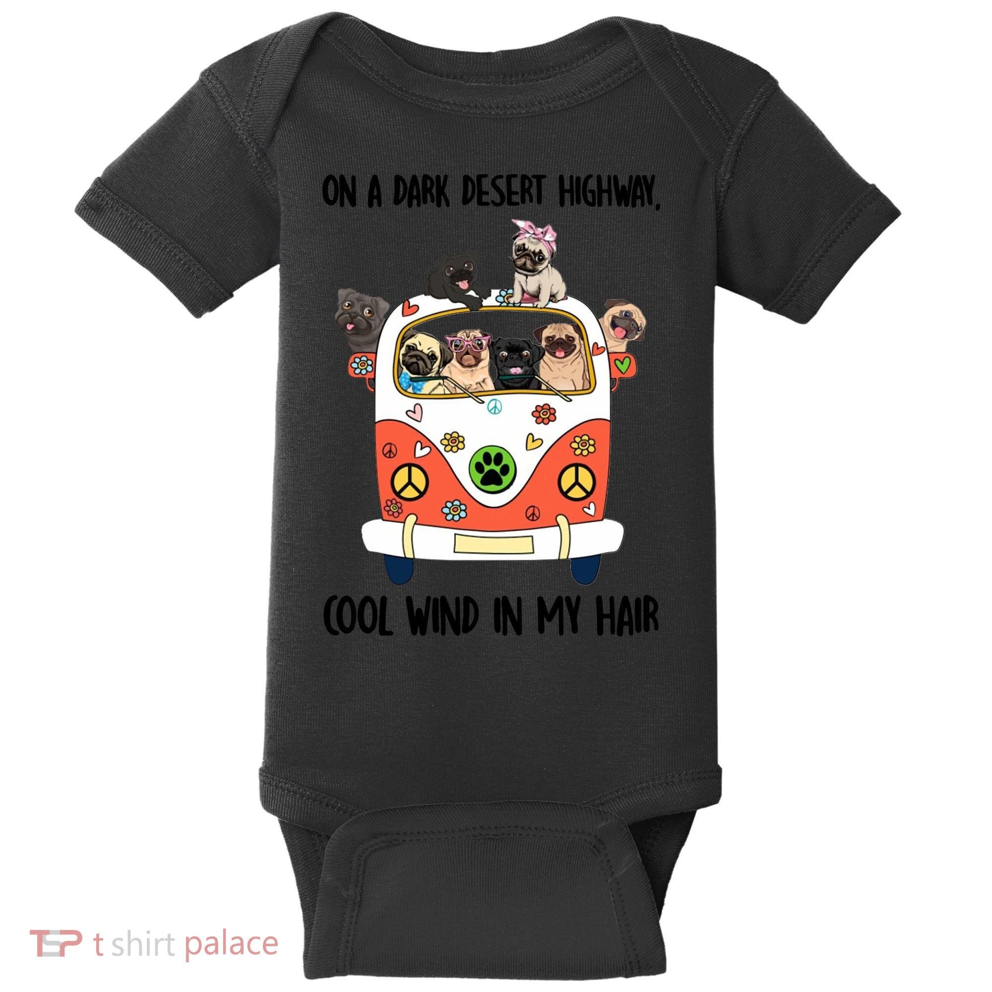 Pug Dog On A Dark Desert Highway Feel Cool Wind In My Hair Baby Bodysuit