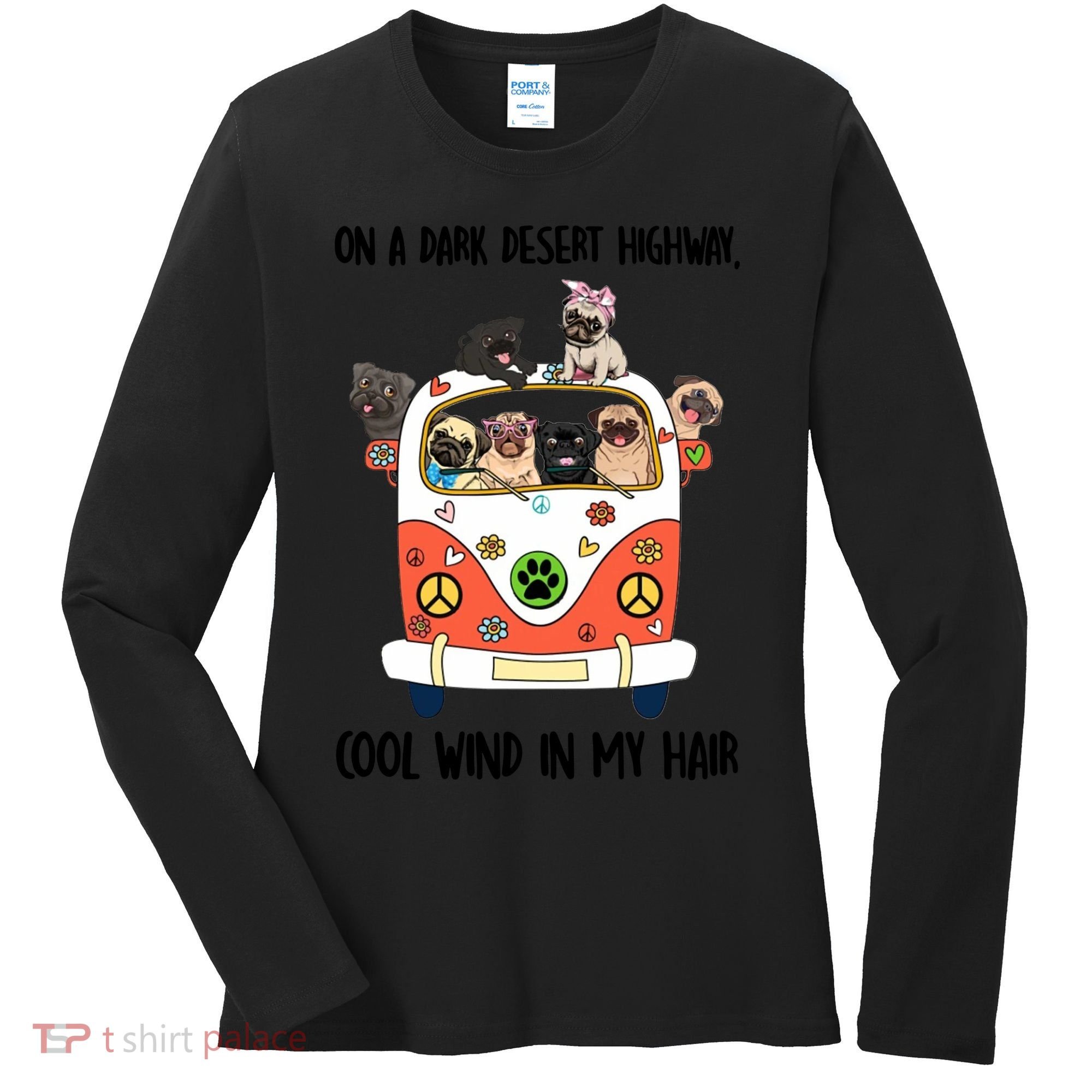 Pug Dog On A Dark Desert Highway Feel Cool Wind In My Hair Women's Long Sleeve Shirt