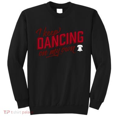 Philly Dancing On My Own Sweatshirt