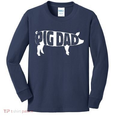 Pig Dad Pig Lover Owner Ranch Farmer Fathers Day Kids Long Sleeve Shirt