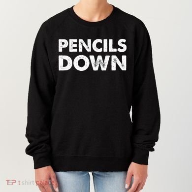 Pencils down Women's Sweatshirt