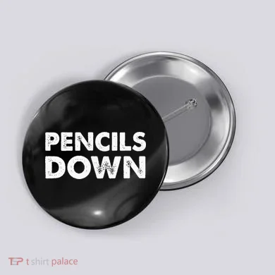 Pencils down Button