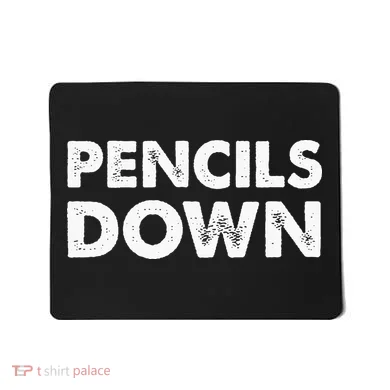 Pencils down Mousepad