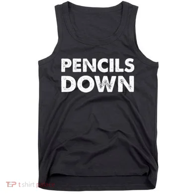 Pencils down Tank Top