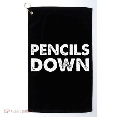 Pencils down Golf Towel