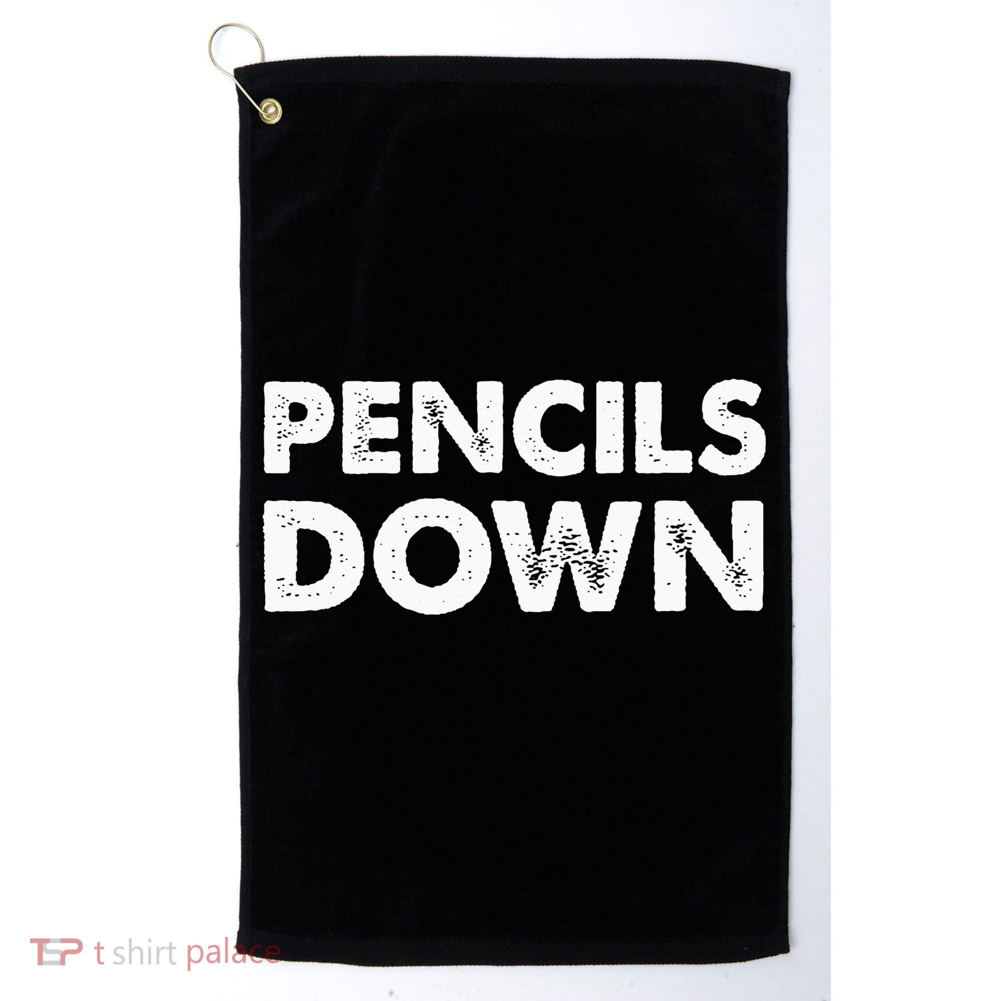 Pencils down Golf Towel