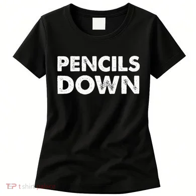Pencils down Women's T-Shirt