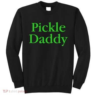 Pickle Daddy Sweatshirt