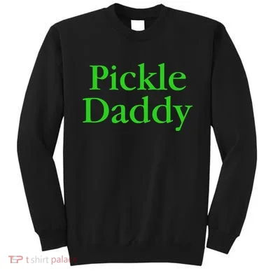 Pickle Daddy Sweatshirt
