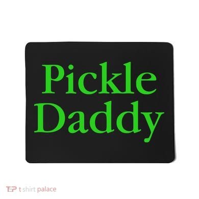 Pickle Daddy Mousepad