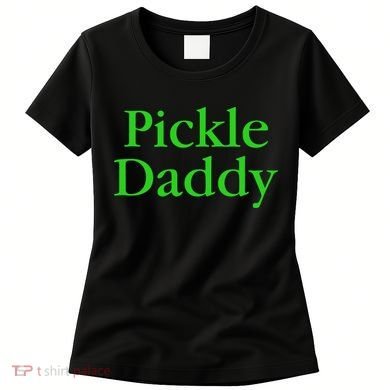 Pickle Daddy Women's T-Shirt