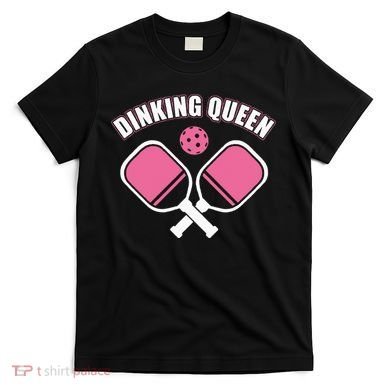 PicklebalI Dinking Queen Wo Pickleball Player T-Shirt