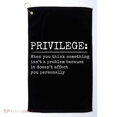 Privilege Definition Quote Golf Towel