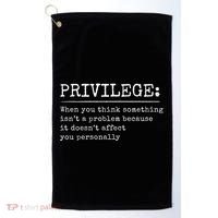 Privilege Definition Quote Golf Towel thumb 0