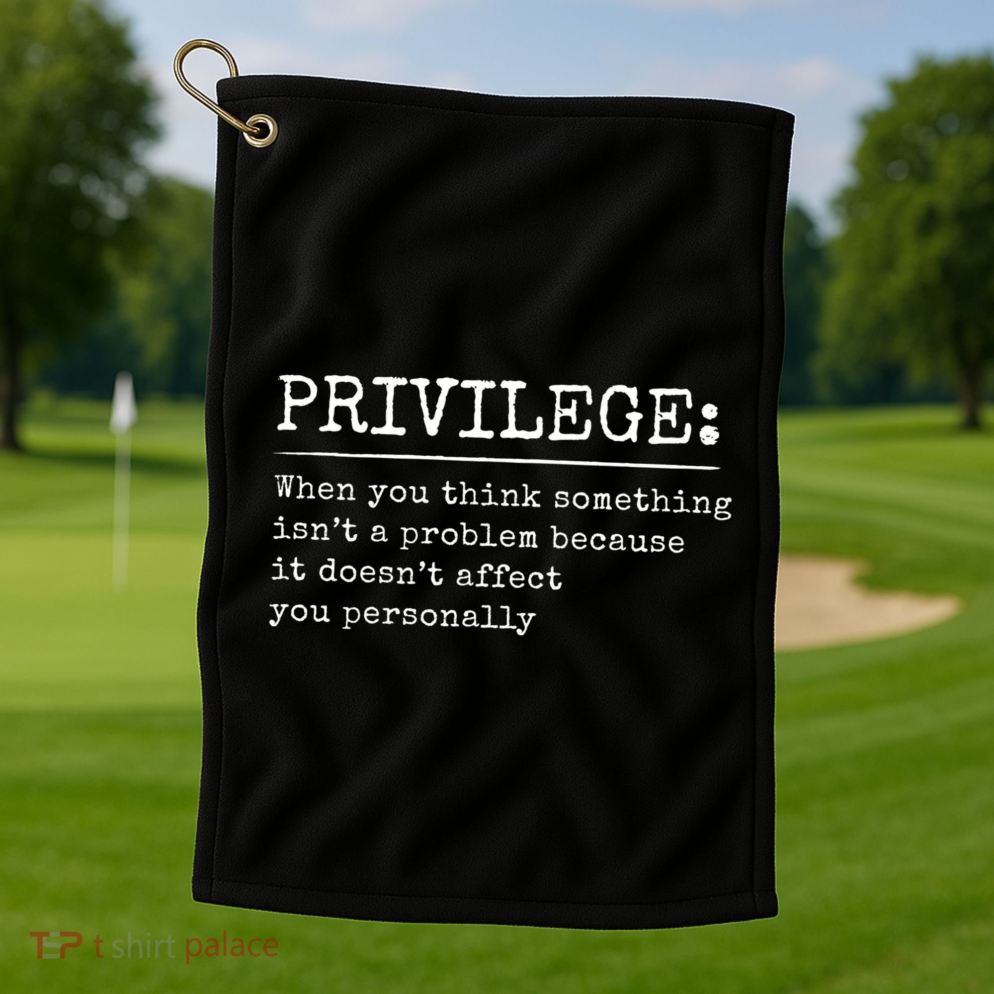 Privilege Definition Quote Golf Towel