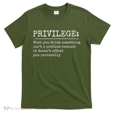 Privilege Definition Quote T-Shirt