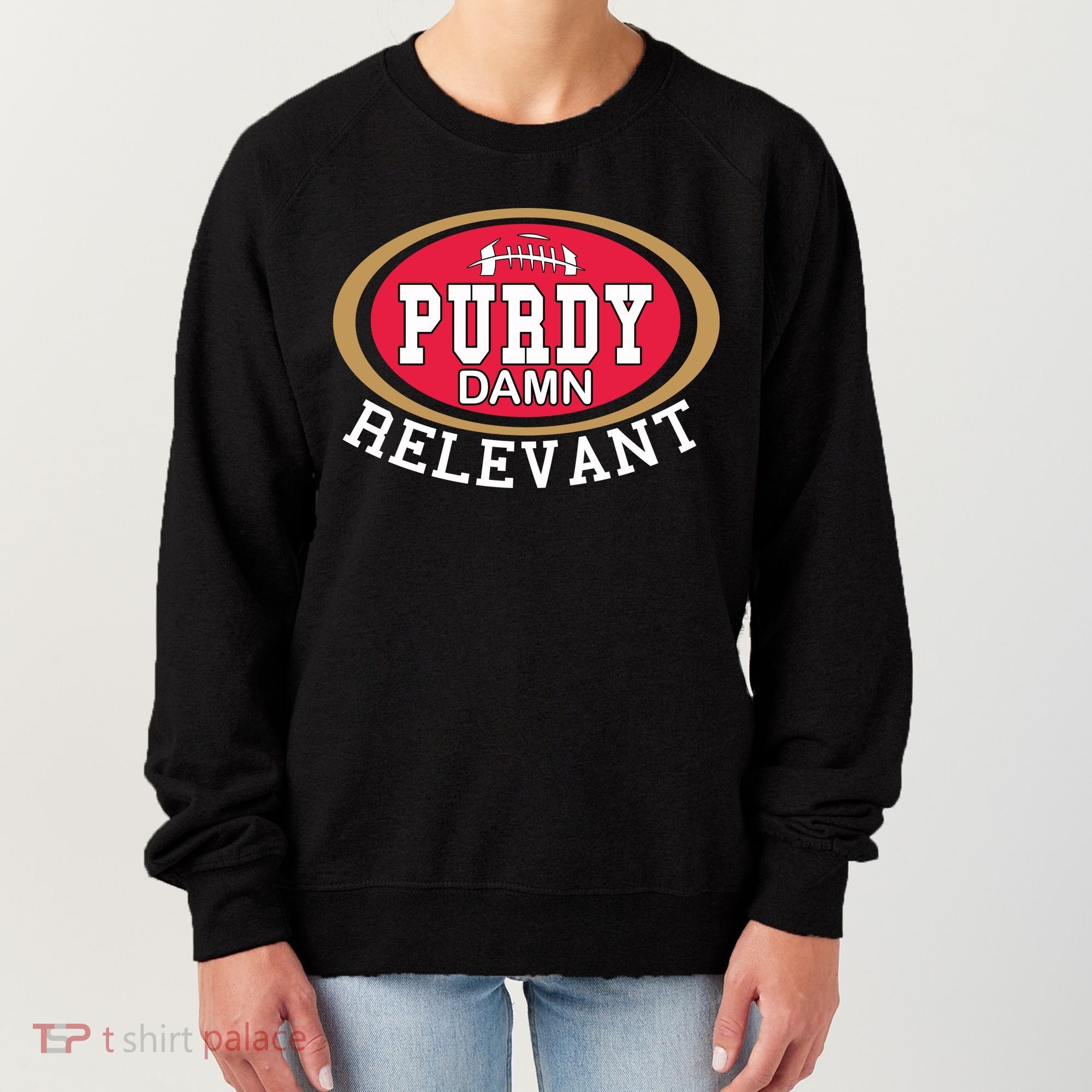 Purdy Damn Relevant San Francisco Football Women's Sweatshirt