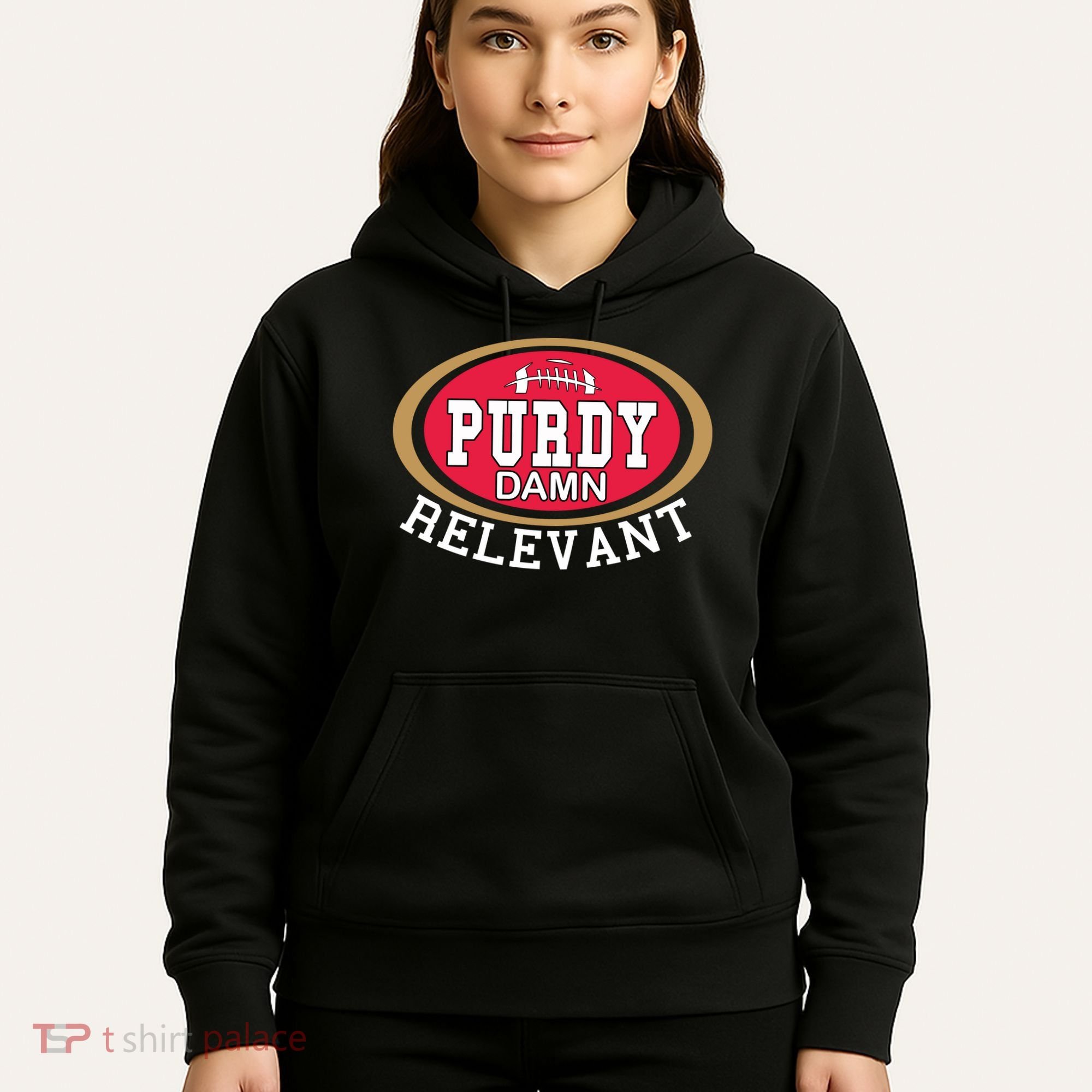 Purdy Damn Relevant San Francisco Football Hoodie