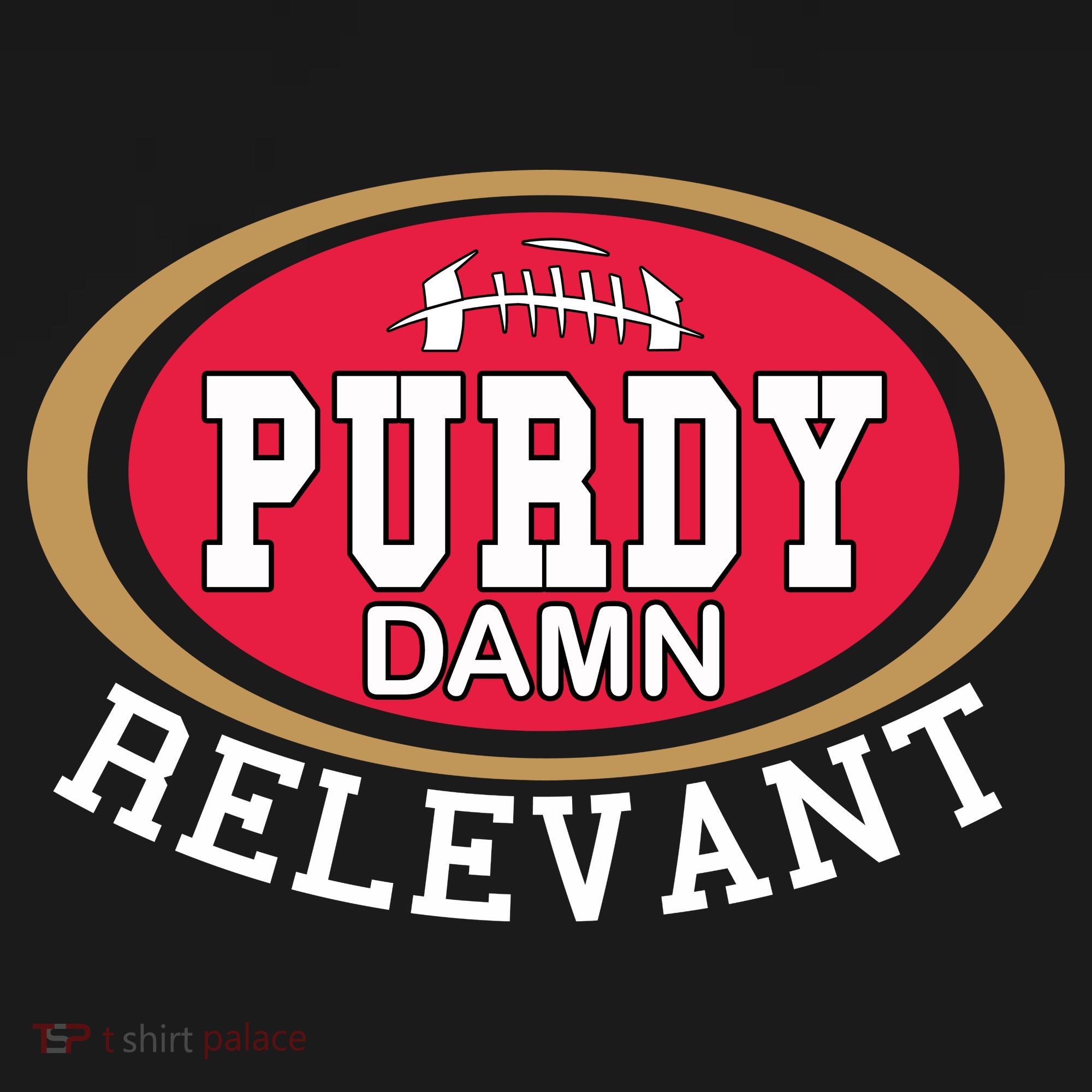 Purdy Damn Relevant San Francisco Football T-Shirt