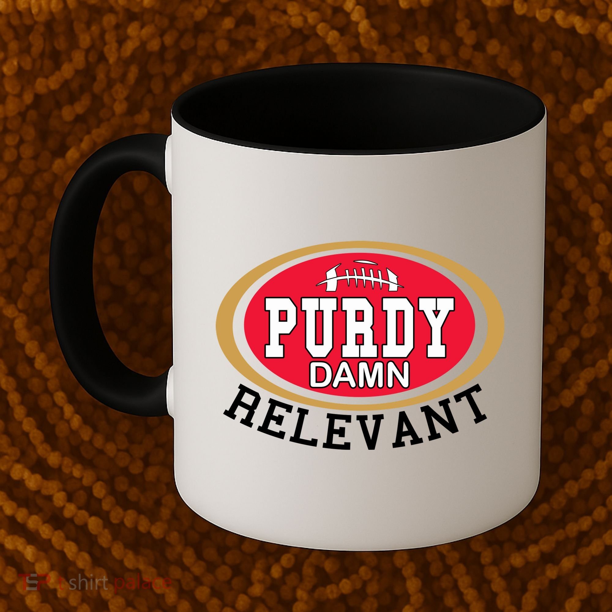 Purdy Damn Relevant San Francisco Football Coffee Mug