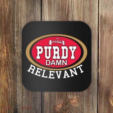 Purdy Damn Relevant San Francisco Football Coaster